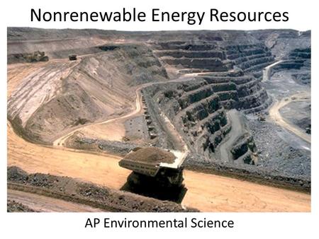 Nonrenewable Energy Resources AP Environmental Science.