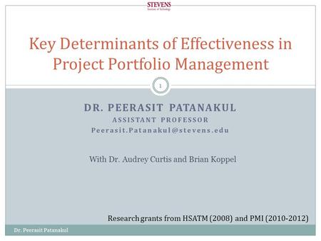 DR. PEERASIT PATANAKUL ASSISTANT PROFESSOR Key Determinants of Effectiveness in Project Portfolio Management 1 Dr. Peerasit.