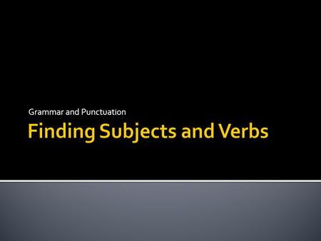 Finding Subjects and Verbs