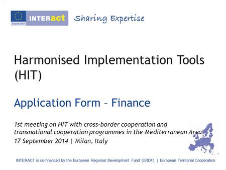 Harmonised Implementation Tools (HIT) 1st meeting on HIT with cross-border cooperation and transnational cooperation programmes in the Mediterranean Area.