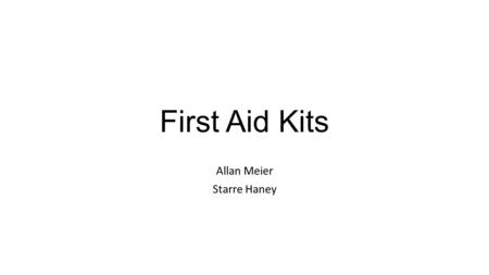 First Aid Kits Allan Meier Starre Haney. Facility Provided Kits.