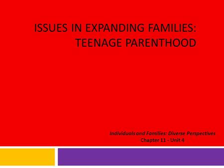 ISSUES IN EXPANDING FAMILIES: TEENAGE PARENTHOOD