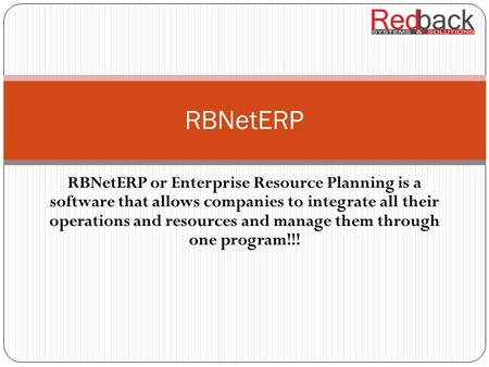 RBNetERP or Enterprise Resource Planning is a software that allows companies to integrate all their operations and resources and manage them through one.