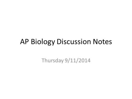 AP Biology Discussion Notes Thursday 9/11/2014. Goals for Today 1. Be able to define functional groups and understand the difference they can make in.