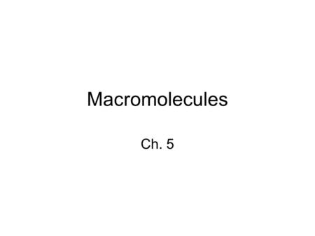 Macromolecules Ch. 5.