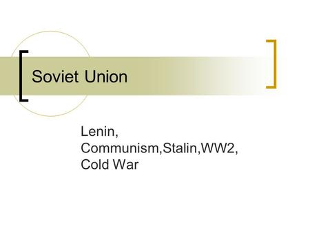 Soviet Union Lenin, Communism,Stalin,WW2, Cold War.