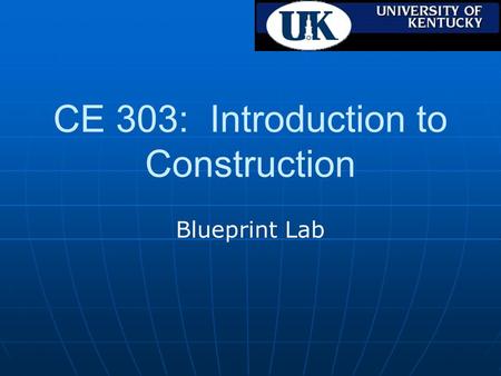 CE 303: Introduction to Construction