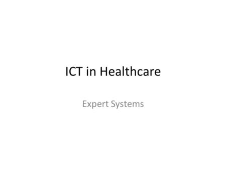 ICT in Healthcare Expert Systems.