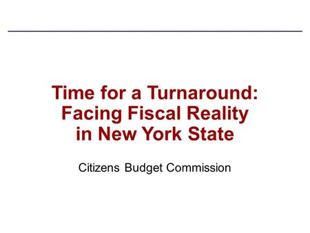 Time for a Turnaround: Facing Fiscal Reality in New York State Citizens Budget Commission.