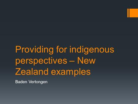 Providing for indigenous perspectives – New Zealand examples