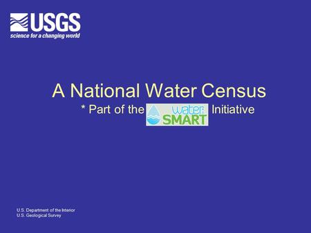 A National Water Census * Part of the Initiative U.S. Department of the Interior U.S. Geological Survey.