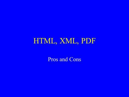 HTML, XML, PDF Pros and Cons.