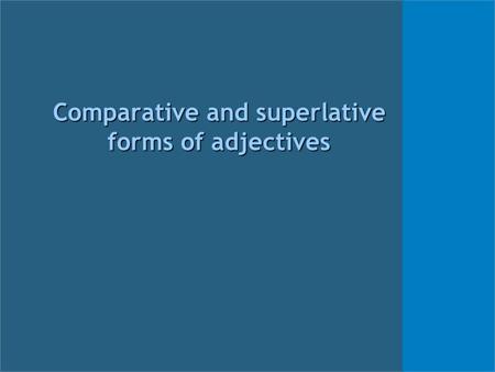 Comparative and superlative forms of adjectives. What is an adjective? Adjective is a word which describes a noun fast big expensive car adjectivesnoun.