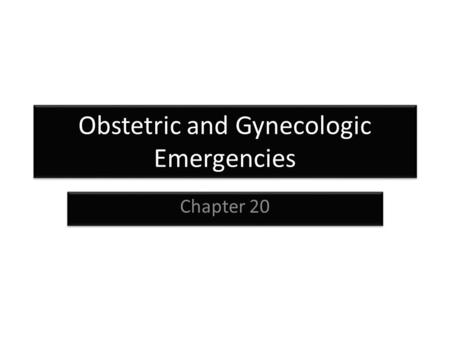 Obstetric and Gynecologic Emergencies