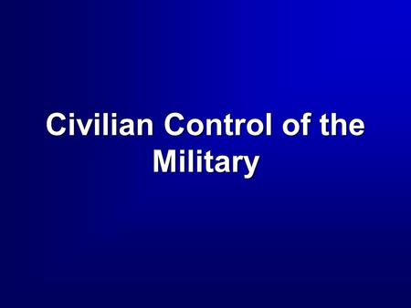 Civilian Control of the Military. 2 How do we achieve the delicate balance between liberty and security?