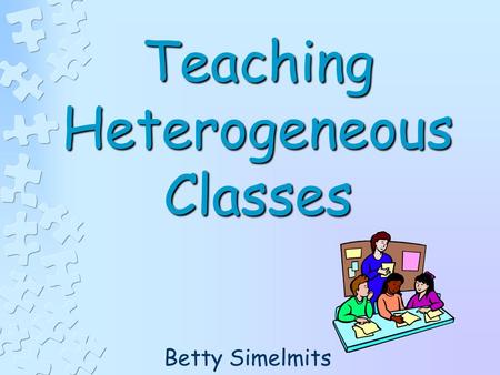 Teaching Heterogeneous Classes