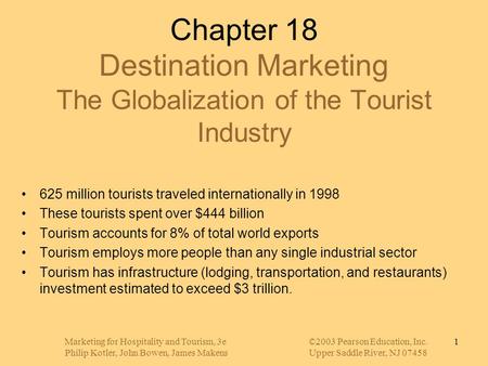 Marketing for Hospitality and Tourism, 3e©2003 Pearson Education, Inc. Philip Kotler, John Bowen, James MakensUpper Saddle River, NJ 07458 1 Chapter 18.