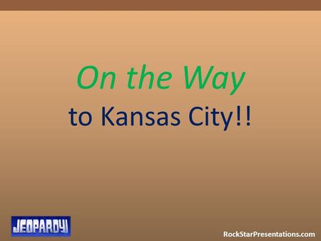 RockStarPresentations.com On the Way to Kansas City!!