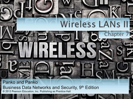 Chapter 7.  Chapters 1–4: Introductory Material  Chapter 5: Switched Ethernet LANs  Chapter 6: 802.11 Standards and Operation  Chapter 7: 802.11 Security,