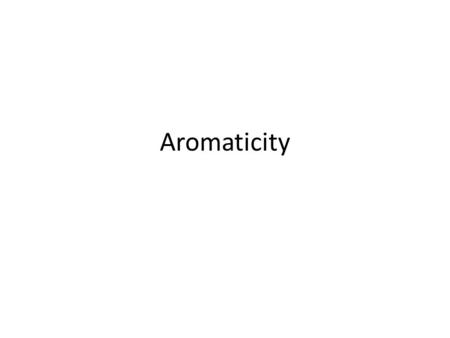 Aromaticity.