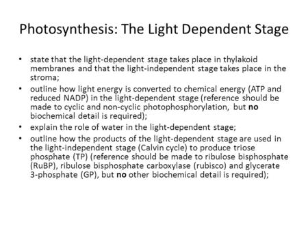 Photosynthesis: The Light Dependent Stage state that the light-dependent stage takes place in thylakoid membranes and that the light-independent stage.