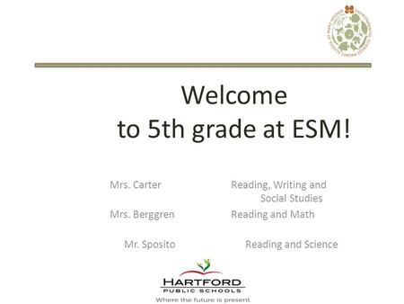 Welcome to 5th grade at ESM! Mrs. Carter Reading, Writing and Social Studies Mrs. Berggren Reading and Math Mr. SpositoReading and Science.