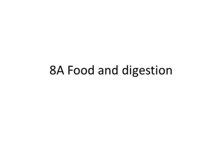8A Food and digestion. Diet Which seven nutrients do we need to eat every day?