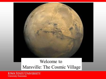 Welcome to Marsville: The Cosmic Village. Exploration is the Essence of Learning! Challenger Center programs use students' natural enthusiasm for space.