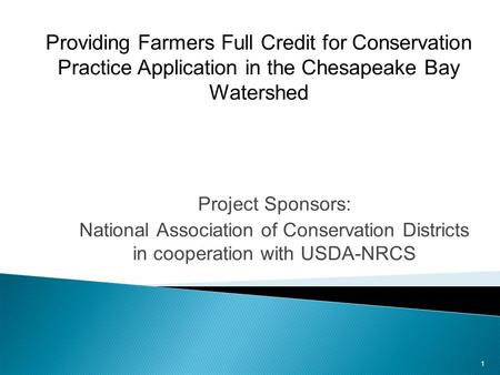 Project Sponsors: National Association of Conservation Districts in cooperation with USDA-NRCS Providing Farmers Full Credit for Conservation Practice.
