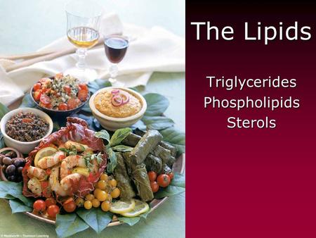 Triglycerides Phospholipids Sterols