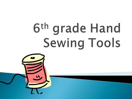 6th grade Hand Sewing Tools