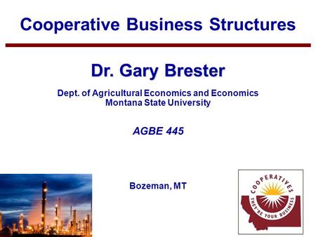 Cooperative Business Structures Dr. Gary Brester