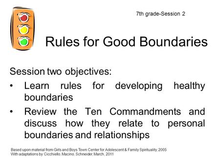 Rules for Good Boundaries Session two objectives: Learn rules for developing healthy boundaries Review the Ten Commandments and discuss how they relate.