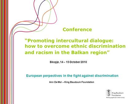 Conference “Promoting intercultural dialogue: how to overcome ethnic discrimination and racism in the Balkan region” European perpectives in the fight.