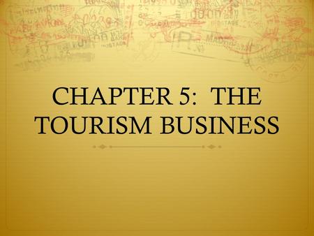 CHAPTER 5: THE TOURISM BUSINESS