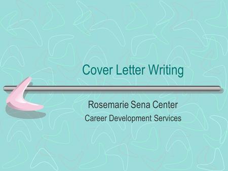 Cover Letter Writing Rosemarie Sena Center Career Development Services.