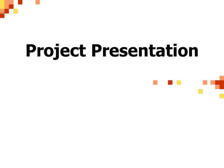 Project Presentation. Reminder 13th November 1 – 5pm Read your emails/Visit web sites for more information (later)