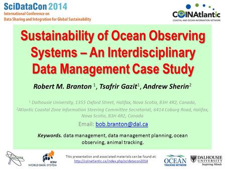 Sustainability of Ocean Observing Systems – An Interdisciplinary Data Management Case Study Robert M. Branton 1, Tsafrir Gazit 1, Andrew Sherin 2 1 Dalhousie.