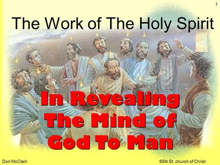 Don McClain65th St. church of Christ 1 The Work of The Holy Spirit In Revealing The Mind of God To Man.