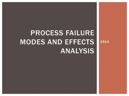 2013 PROCESS FAILURE MODES AND EFFECTS ANALYSIS.  Risk based thinking is not industry dependent!  Airline (1,895 air traffic control errors in 2012)
