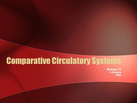 Comparative Circulatory Systems Biology 11 G.Burgess 2006.