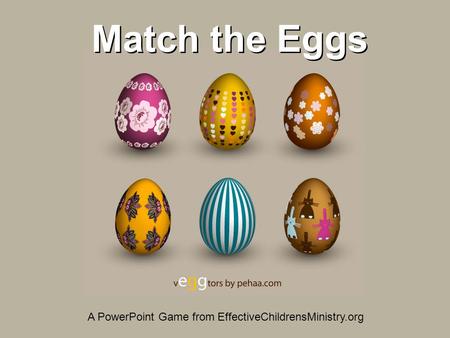 Match the Eggs A PowerPoint Game from EffectiveChildrensMinistry.org.