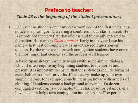 Preface to teacher: (Slide #3 is the beginning of the student presentation.) 1.Each year as students enter my classroom one of the first items they notice.
