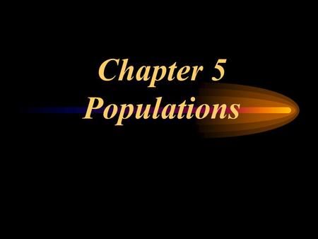 Chapter 5 Populations. Biotic Potential: The size a population would reach if all offspring were to survive and reproduce.