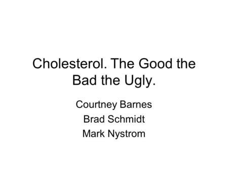 Cholesterol. The Good the Bad the Ugly.