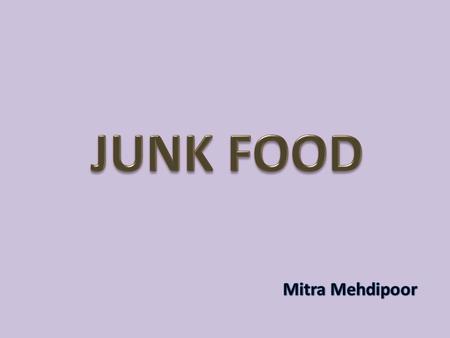 Junk food is an informal term applied to some foods that are perceived to have little or no nutritional value ( containing empty calories), or to products.