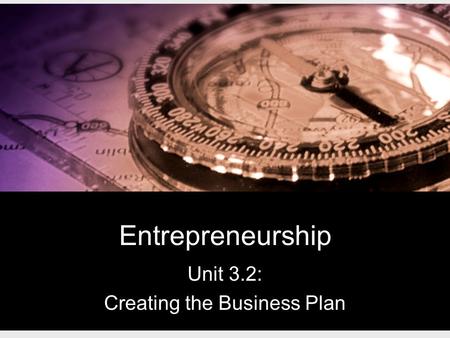 Unit 3.2: Creating the Business Plan