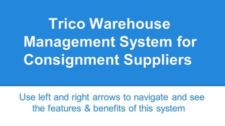 Trico Warehouse Management System for Consignment Suppliers
