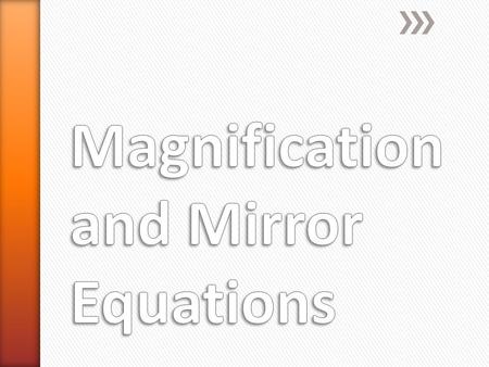 Magnification and Mirror Equations