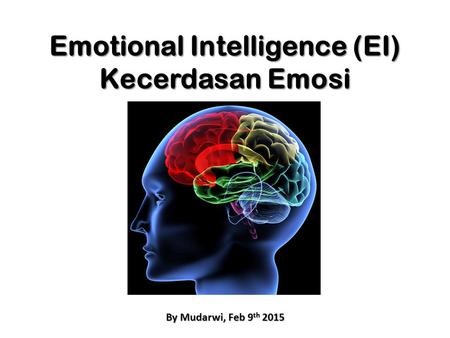 Emotional Intelligence (EI) Kecerdasan Emosi